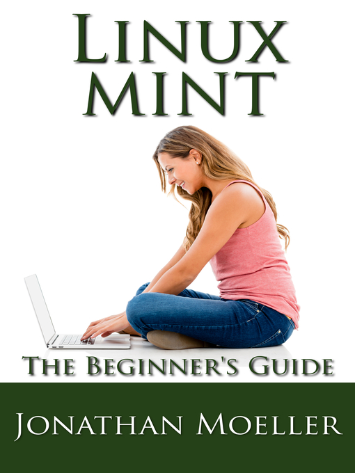 Title details for The Linux Mint Beginner's Guide by Jonathan Moeller - Available